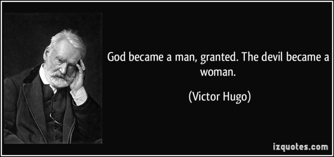 quote-god-became-a-man-granted-the-devil-became-a-woman-victor-hugo-239177